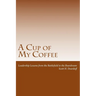A Cup of My Coffee: Leadership Lessons from the Battlefield to the Boardroom