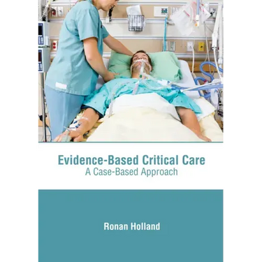 Evidence-Based Critical Care: A Case-Based Approach