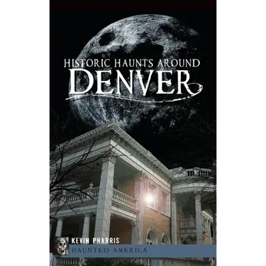 Historic Haunts Around Denver