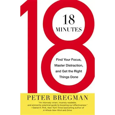 18 Minutes: Find Your Focus, Master Distraction, and Get the Right Things Done