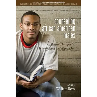 Counseling African American Males: Effective Therapeutic Interventions and Approaches