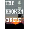 Broken Circle: True Story of Murder and Magic in Indian Country: The Troubled Past and Uncertain Future of the FBI