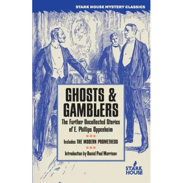 Ghosts & Gamblers: The Further Uncollected Stories of E. Phillips Oppenheim