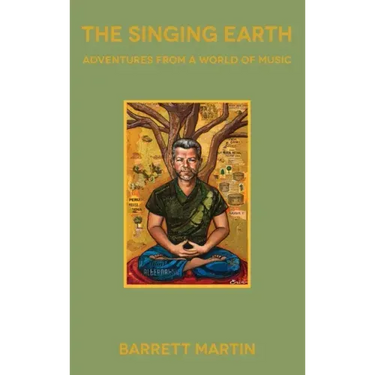 The Singing Earth: Adventures From A World Of Music