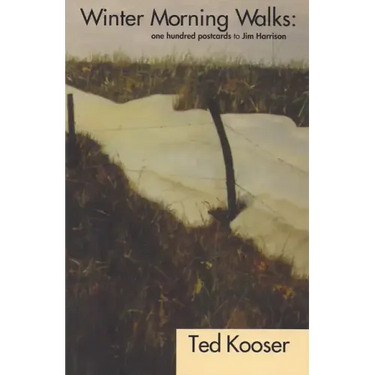 Winter Morning Walks: 100 Postcards to Jim Harrison