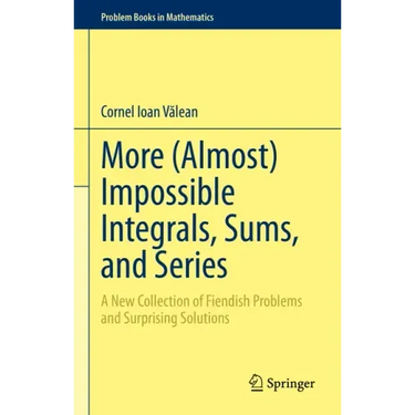 More (Almost) Impossible Integrals, Sums, and Series: A New Collection of Fiendish Problems and Surprising Solutions