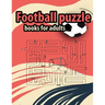 Football Puzzle books for adults: Amazing Gift For Adult Football Fans and Clever Children