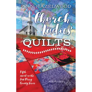 Church Ladies Quilts: East Perry County Series Book 5 of 5