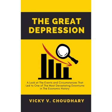 The Great Depression: A Look at The Events and Circumstances That Led to One of The Most Devastating Downturns in The Economic History