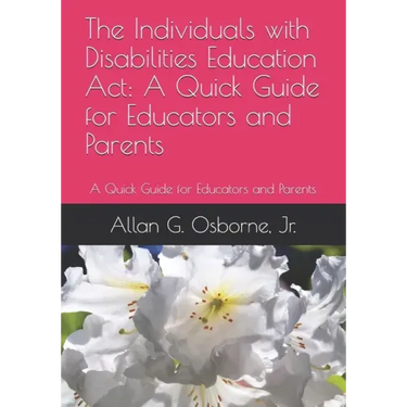 The Individuals with Disabilities Education Act: A Quick Guide for Educators and Parents