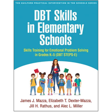DBT Skills in Elementary Schools: Skills Training for Emotional Problem Solving in Grades K-5 (DBT STEPS-E)