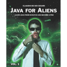 Java for Aliens - Volume 1: Learn Java from Scratch and Become a Pro