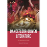 Dancefloor-Driven Literature: The Rave Scene in Fiction