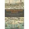 Misinformation Nation: Foreign News and the Politics of Truth in Revolutionary America