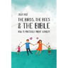 The Birds, the Bees & the Bible: How To Practically Parent Sexuality