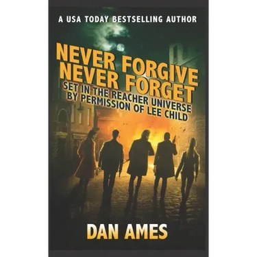 Never Forgive Never Forget: (Jack Reacher's Special Investigators #4)