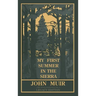 My First Summer In The Sierra Legacy Edition: Classic Explorations Of The Yosemite And California Mountains