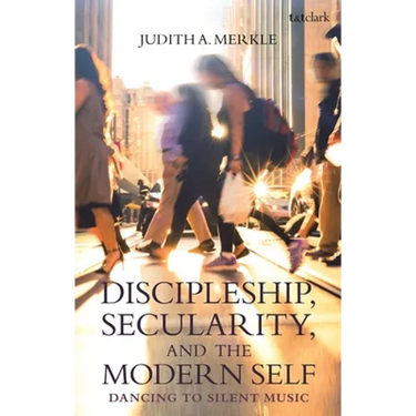 Discipleship, Secularity, and the Modern Self: Dancing to Silent Music