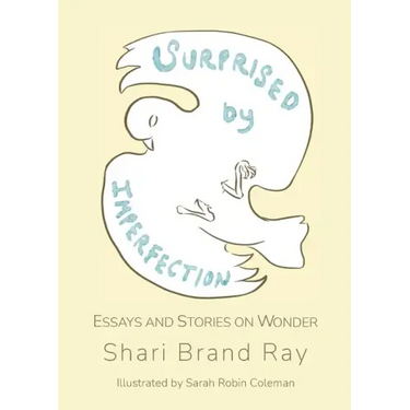 Surprised by Imperfection: Essays and Stories on Wonder