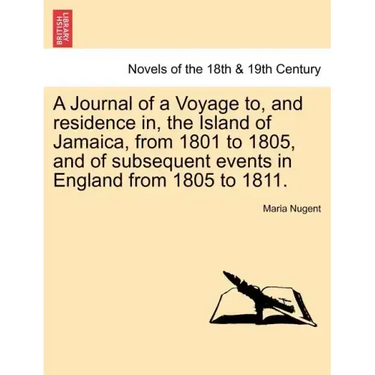 A Journal of a Voyage to, and residence in, the Island of Jamaica, from 1801 to 1805, and of subsequent events in England from 1805 to 1811. Vol. II