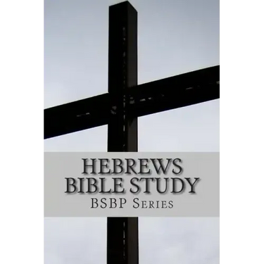 Hebrews Bible Study - BSBP Series