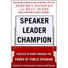 Speaker, Leader, Champion: Succeed at Work Through the Power of Public Speaking, Featuring the Prize-Winning Speeches of Toastmasters World Champions
