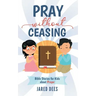 Pray without Ceasing: Bible Stories for Kids about Prayer