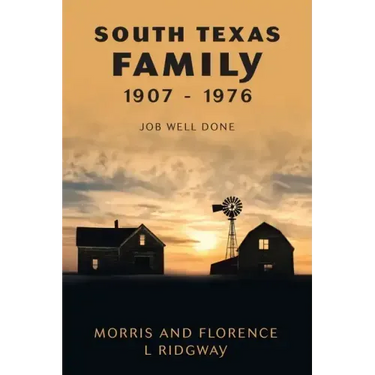 South Texas Family 1907 - 1976: Job Well Done