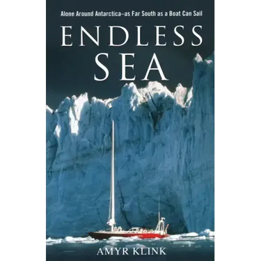 Endless Sea: Alone Around Antarctica--As Far South as a Boat Can Sail