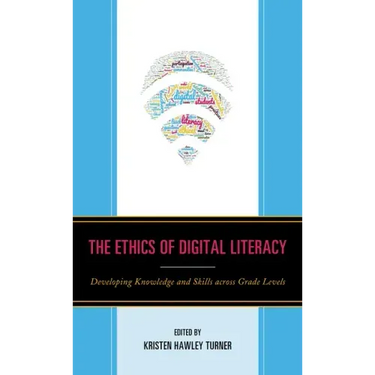 The Ethics of Digital Literacy: Developing Knowledge and Skills Across Grade Levels