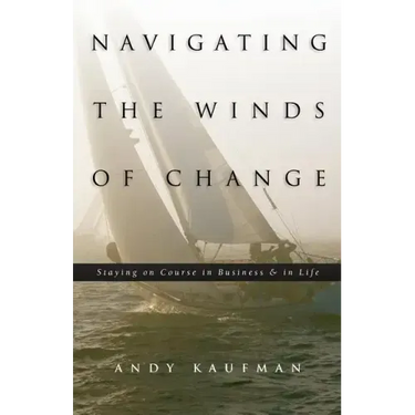 Navigating the Winds of Change: Staying on Course in Business & in Life