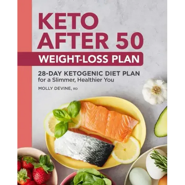 Keto After 50 Weight-Loss Plan: 28-Day Ketogenic Diet Plan for a Slimmer, Healthier You