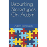 Debunking Stereotypes on Autism