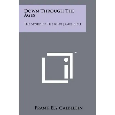 Down Through the Ages: The Story of the King James Bible