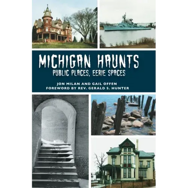 Michigan Haunts: Public Places, Eerie Spaces