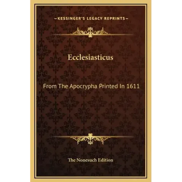 Ecclesiasticus: From the Apocrypha Printed in 1611
