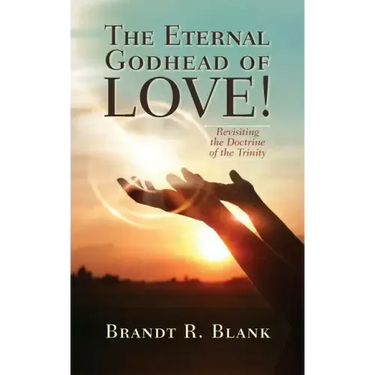 The Eternal Godhead of Love!: Revisiting the Doctrine of the Trinity