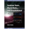 Neutron Stars, Black Holes, and Gravitational Waves