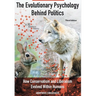 The Evolutionary Psychology Behind Politics: How Conservatism and Liberalism Evolved Within Humans, Third Edition