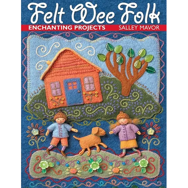 Felt Wee Folk: Enchanting Projects
