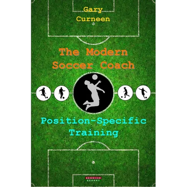 The Modern Soccer Coach: Position-Specific Training