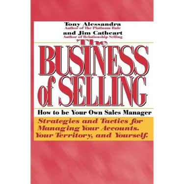 The Business of Selling: How to Be Your Own Sales Manager