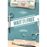 Wait Till It's Free: The Plague of Socialized Medicine and the Only Known Cure