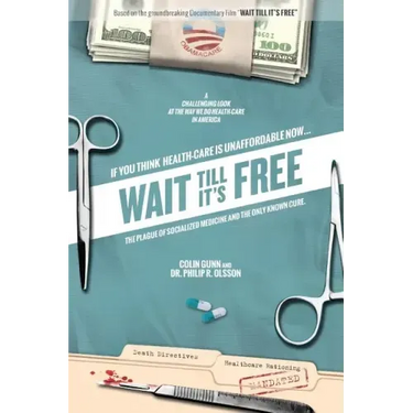 Wait Till It's Free: The Plague of Socialized Medicine and the Only Known Cure