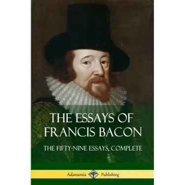 The Essays of Francis Bacon: The Fifty-Nine Essays, Complete