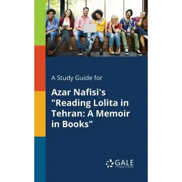 A Study Guide for Azar Nafisi's "Reading Lolita in Tehran: A Memoir in Books"