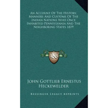 An Account Of The History, Manners And Customs Of The Indian Nations Who Once Inhabited Pennsylvania And The Neighboring States 1819