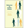 Behavior in Public Places: Notes on the Social Organization of Gatherings