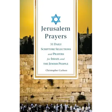Jerusalem Prayers: 31 Daily Scripture Selections and Prayers for Israel and the Jewish People