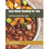 Easy Home Cooking for Two: 60 Main Dish Recipes